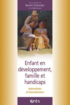 Enfant en développement, famille et handicaps : interactions et transmissions