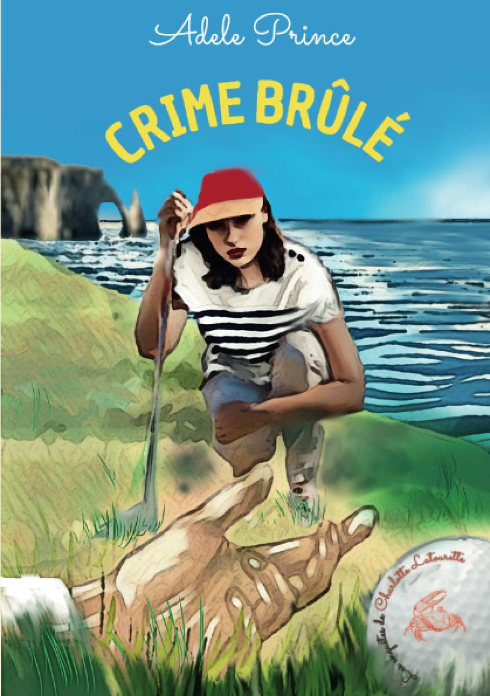 CRIME BRULE : Les enquêtes de Charlotte Latourette