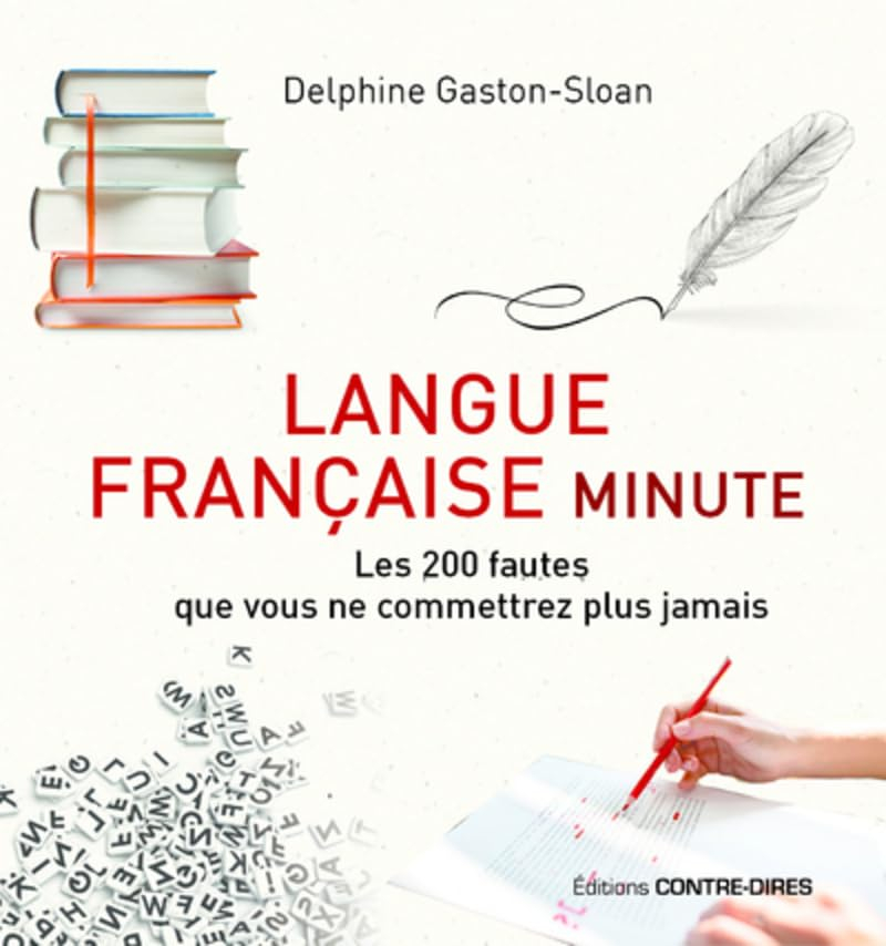 Langue française minute : 200 difficultés à surmonter pour écrire et parler un français correct