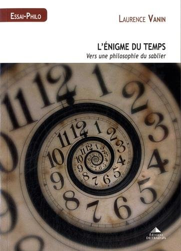 L'énigme du temps : vers une philosophie du sablier