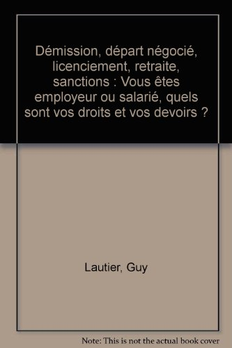 démission, départ négocié, licenciement, retraite, sanctions : vous êtes employeur ou salarié, quels