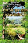 Cette vie que nous assassinons...