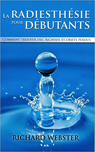 La radiesthésie pour débutants : comment trouver eau, richesse et objets perdus