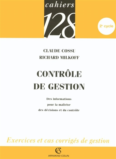 Contrôle de gestion : des informations pour la maîtrise des décisions et du contrôle : 2e cycle, exe