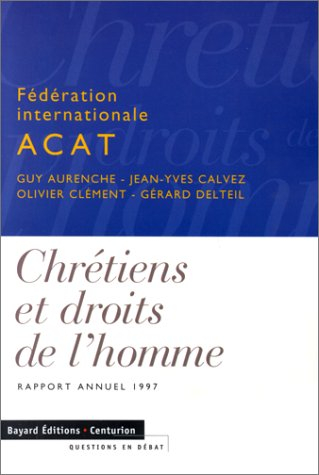Chrétiens et droits de l'homme : rapport annuel 1997