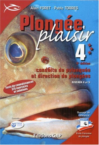 Plongée plaisir : niveaux 4 et 5, conduite de palanquée et direction de plongées