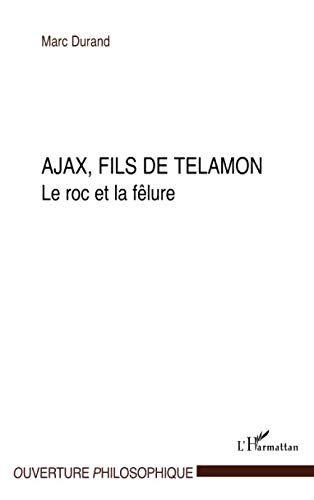 Ajax, fils de Télamon : le roc et la fêlure