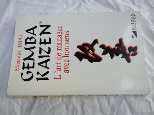 Gemba kaizen : l'art de manager avec bon sens