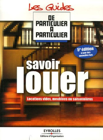 Savoir louer : locations vides, meublées ou saisonnières