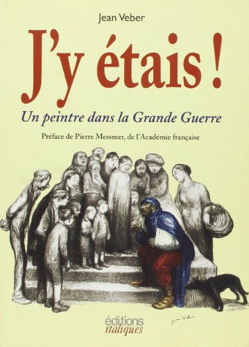 J'y étais ! : un peintre dans la Grande Guerre