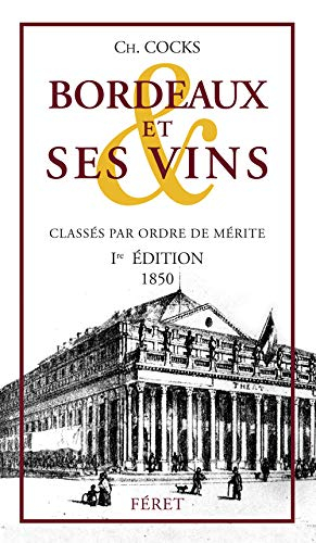 Bordeaux, ses environs et ses vins : classés par ordre de mérite