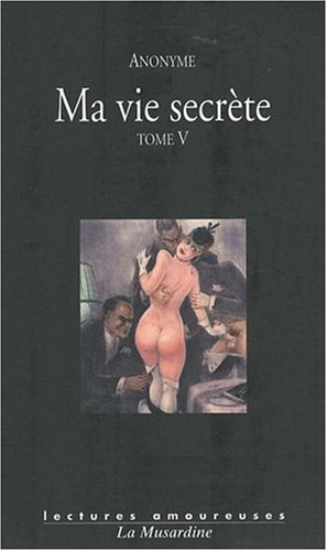 Ma vie secrète. Vol. 5. Volumes IX, X et XI