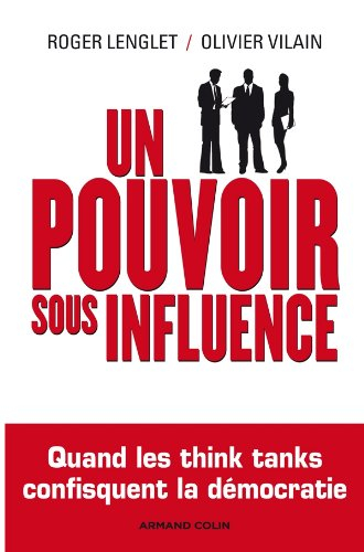 Un pouvoir sous influence : quand les think tanks confisquent la démocratie