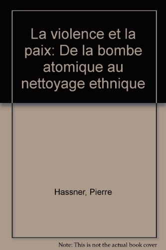 La violence et la paix : de la bombe atomique au nettoyage ethnique