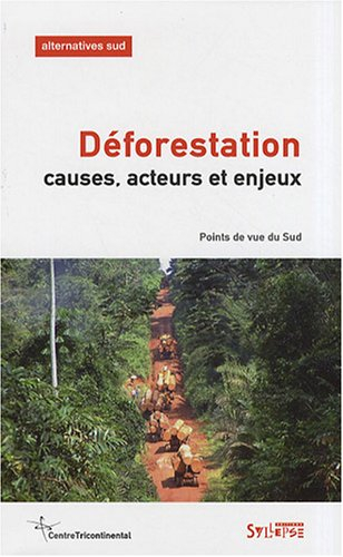 Alternatives Sud, n° 3 (2008). Déforestation : causes, acteurs et enjeux : points de vue du Sud