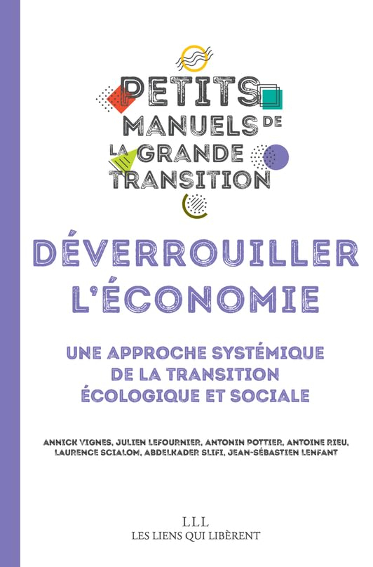 Déverrouiller l'économie : une approche systémique de la transition écologique et sociale