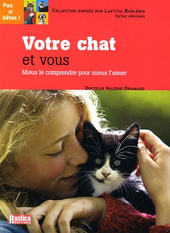 Votre chat et vous : mieux le comprendre pour mieux l'aimer