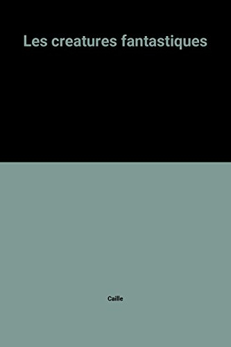 Les Créatures fantastiques : à travers les arts