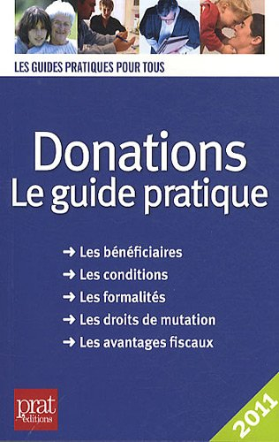 Donations : le guide pratique : les bénéficiaires, les conditions, les formalités, les droits de mut