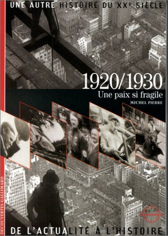 Une autre histoire du XXe siècle : de l'actualité à l'histoire. Vol. 03. 1920-1930 : une paix si fra
