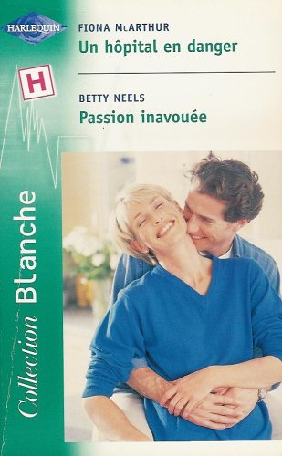 Un hôpital en danger. Passion inavouée