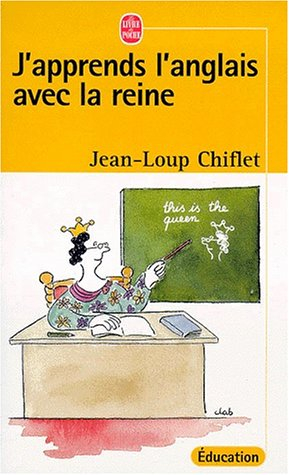 J'apprends l'anglais avec la reine : manuel de révision pour petits et grands