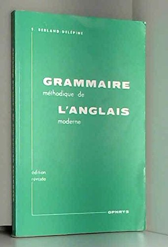 Grammaire méthodique de l'anglais moderne avec exercices : enseignement secondaire