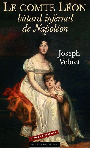 Le comte Léon, bâtard infernal de Napoléon