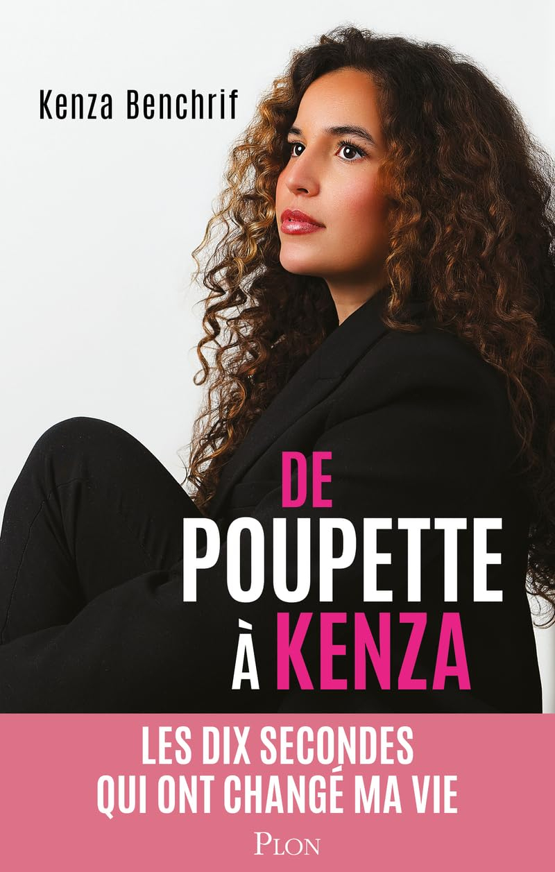 De Poupette à Kenza : les dix secondes qui ont changé ma vie