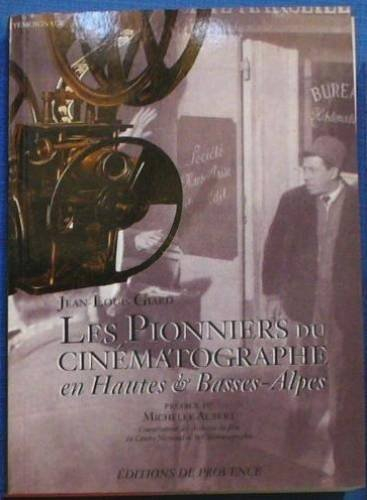 les pionniers du cinématographe en hautes & basses-alpes
