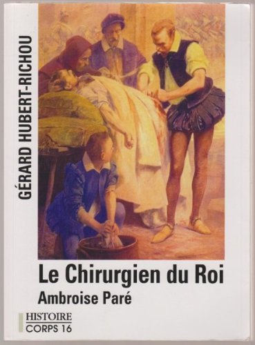 Le chirurgien du roi : Amboise Paré