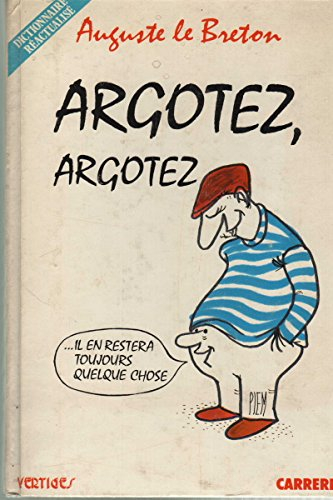 Argotez, argotez : il en restera toujours quelque chose
