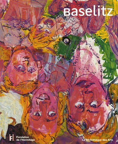 Baselitz : une seule passion, la peinture : exposition de la Fondation de l'Hermitage, Lausanne, du 