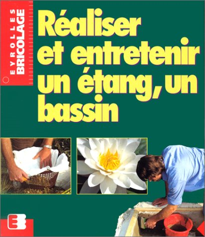 Réaliser et entretenir un étang, un bassin