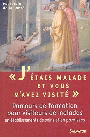 J'étais malade et vous m'avez visité : parcours de formation pour visiteurs de malades