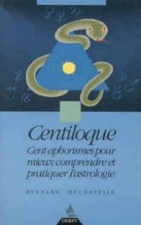Centiloque : cent aphorismes pour mieux comprendre et pratiquer l'astrologie