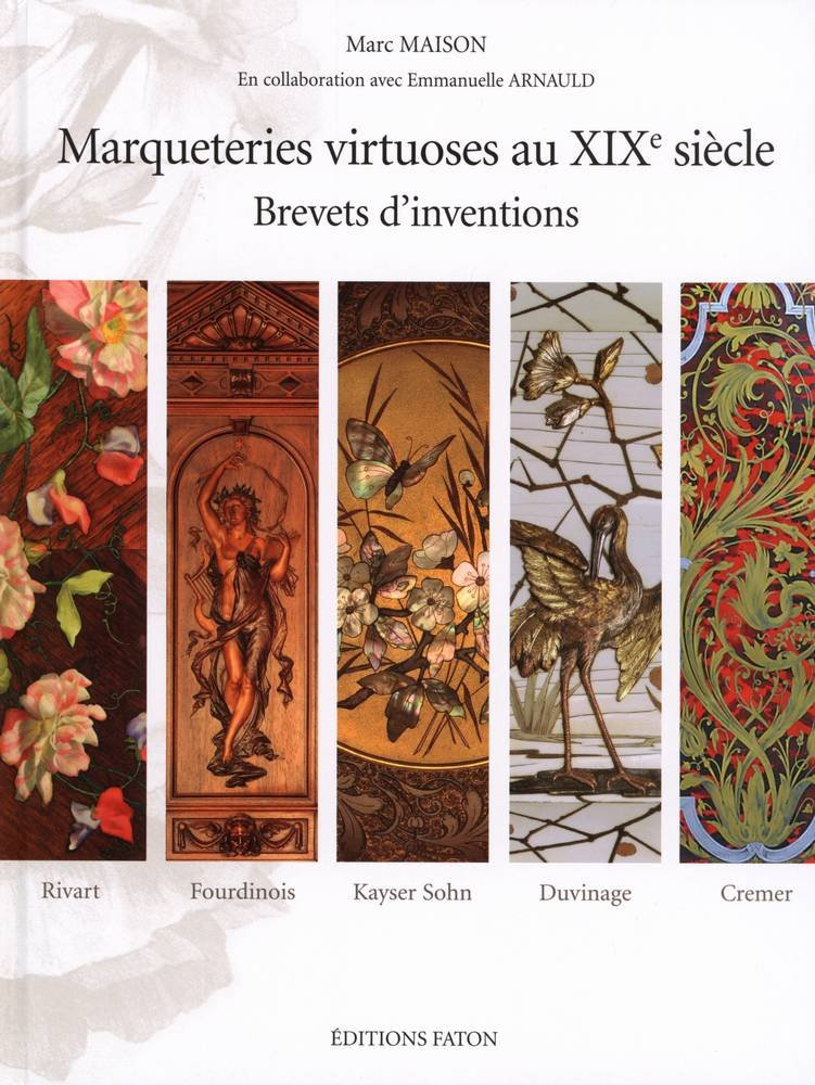 Marqueteries virtuoses au XIXe siècle, brevets d'invention : Rivart, Fourdinois, Kayser Sohn, Duvina