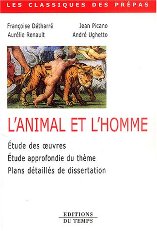 L'animal et l'homme : étude des oeuvres, du thème, plans détaillés de dissertations