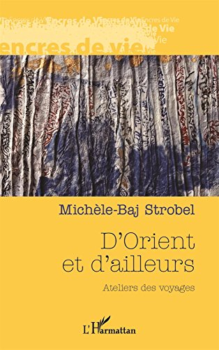 D'Orient et d'ailleurs : ateliers des voyages
