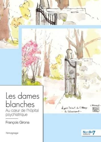 Les dames blanches: Au coeur de l’hôpital psychiatrique