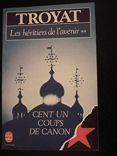 Les Héritiers de l'avenir. Vol. 2. Cent un coups de canon