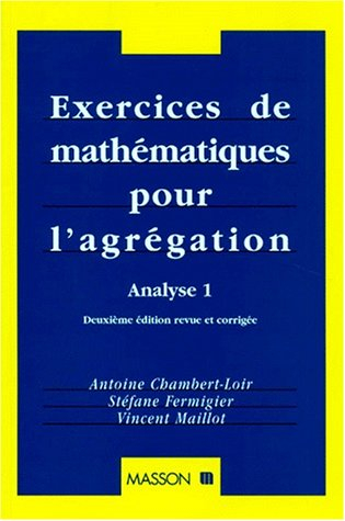Exercices de mathématiques pour l'agrégation. Vol. 1. Analyse
