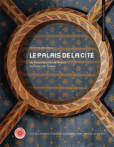 Le palais de la Cité : du palais des rois de France au Palais de justice