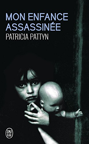 Mon enfance assassinée : le long martyre d'une petite fille du nord de la France