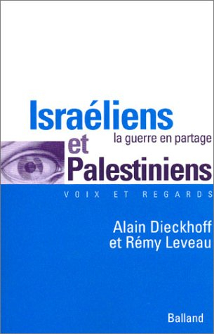 Israéliens et Palestiniens : la guerre en partage