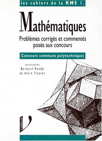 Mathématiques, problèmes corrigés et commentés posés aux concours : option MPP', concours communs Po