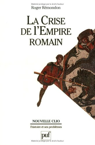 La Crise de l'Empire romain : de Marc Aurèle à Anastase