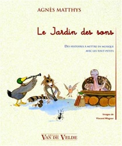Le jardin des sons : des histoires à mettre en musique avec les tout-petits