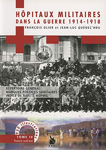 Hôpitaux militaires dans la guerre 1914-1918 : répertoire général, marques postales sanitaires, indi