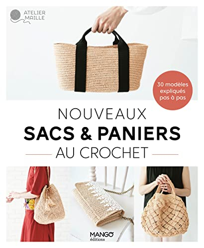 Nouveaux sacs et paniers au crochet : 30 modèles expliqués en pas à pas
